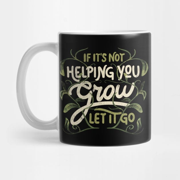 If it’s not helping you grow, let it go by Tobe Fonseca by Tobe_Fonseca